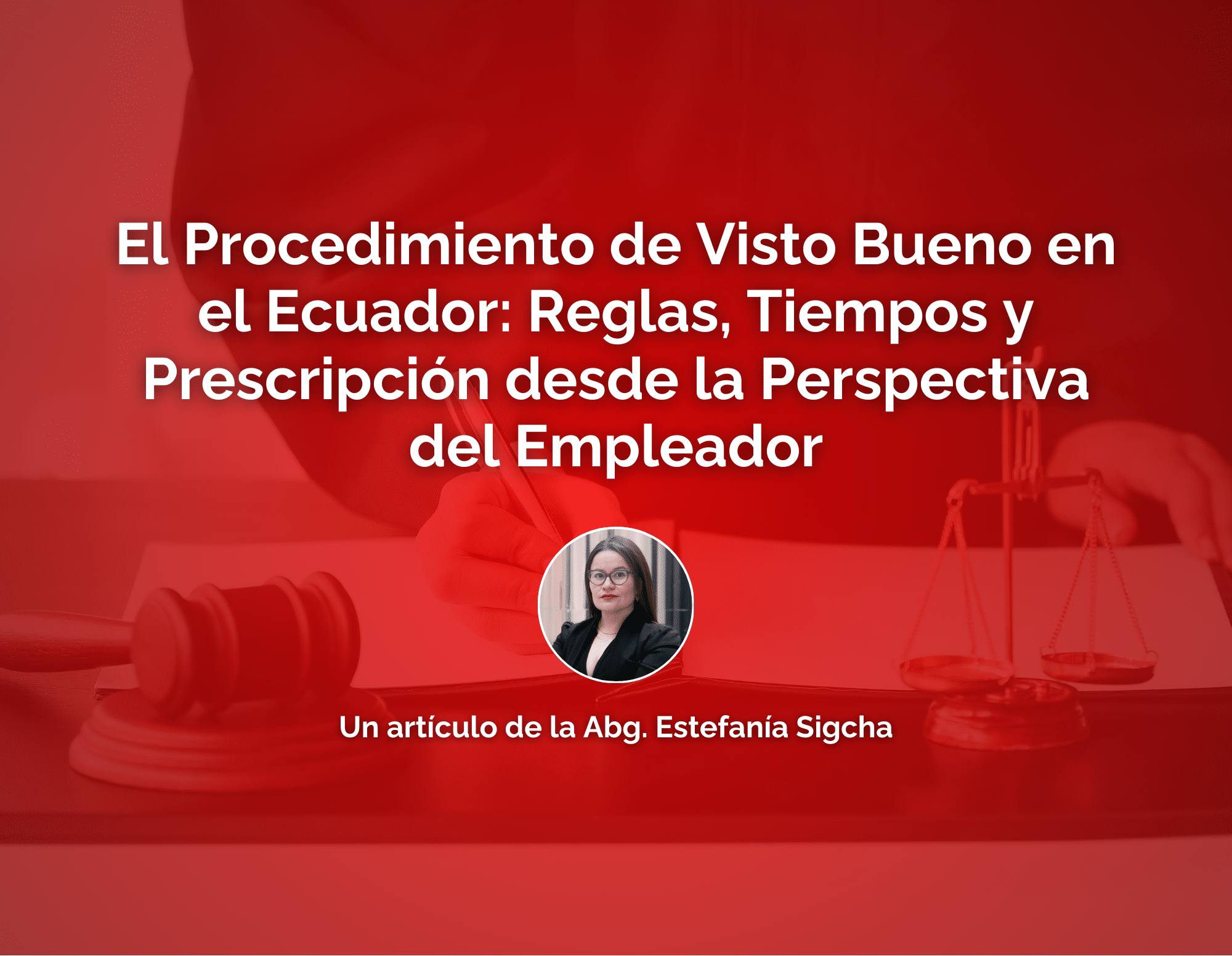 El Procedimiento de Visto Bueno en el Ecuador: Reglas, Tiempos y Prescripción desde la Perspectiva del Empleador