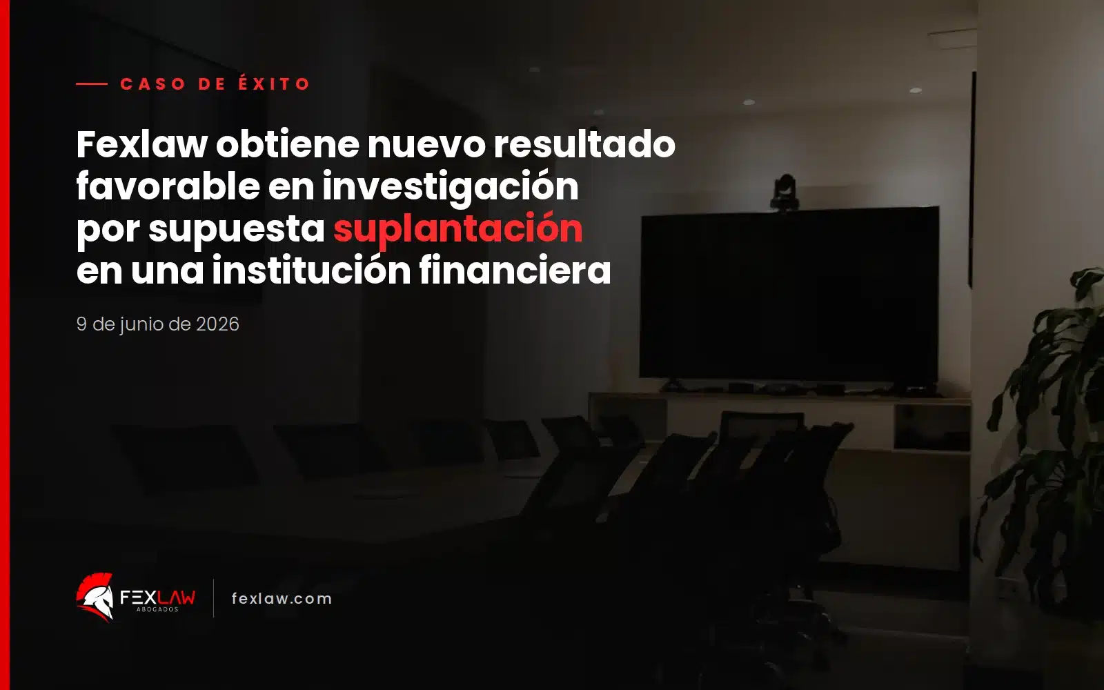 Fexlaw obtiene nuevo resultado favorable en investigación por supuesta suplantación en una institución financiera