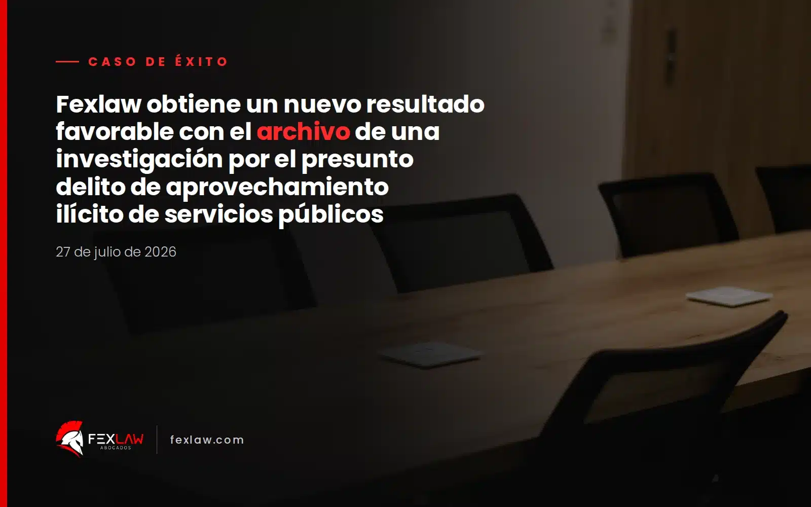 Fexlaw obtiene un nuevo resultado favorable con el archivo de una investigación por el presunto delito de aprovechamiento ilícito de servicios públicos